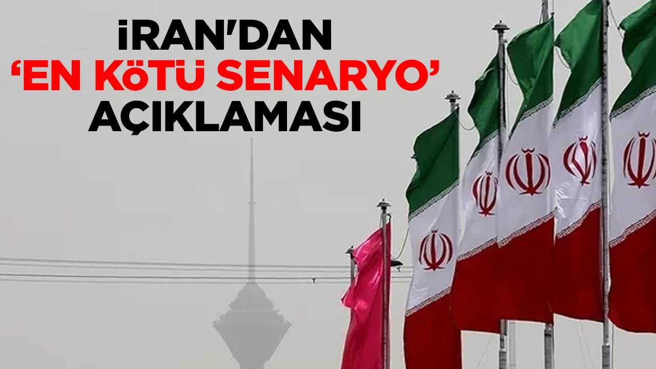 İran'dan “en kötü senaryo” açıklaması