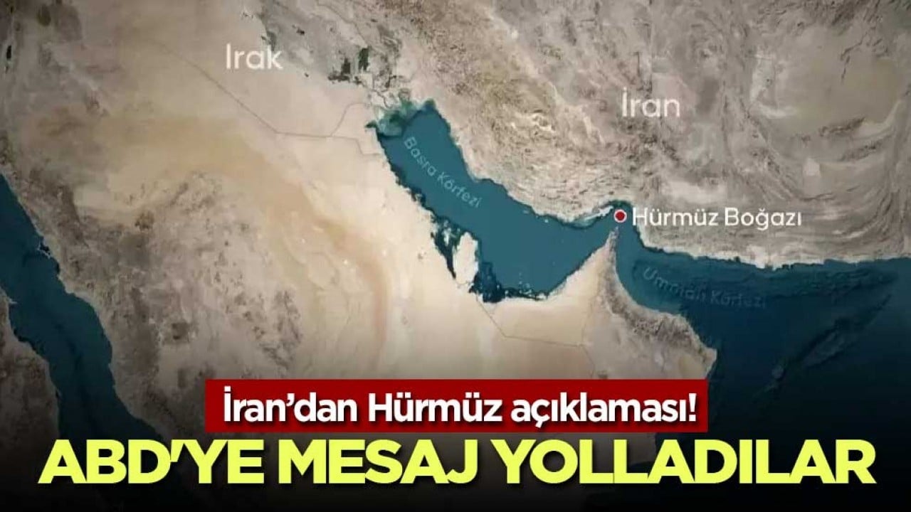 İran’dan Hürmüz açıklaması! ABD'ye mesaj yolladılar