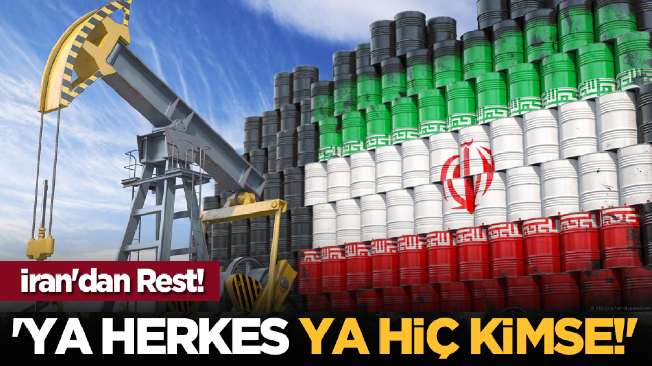 İran'dan rest! 'Ya herkes ya hiç kimse!'