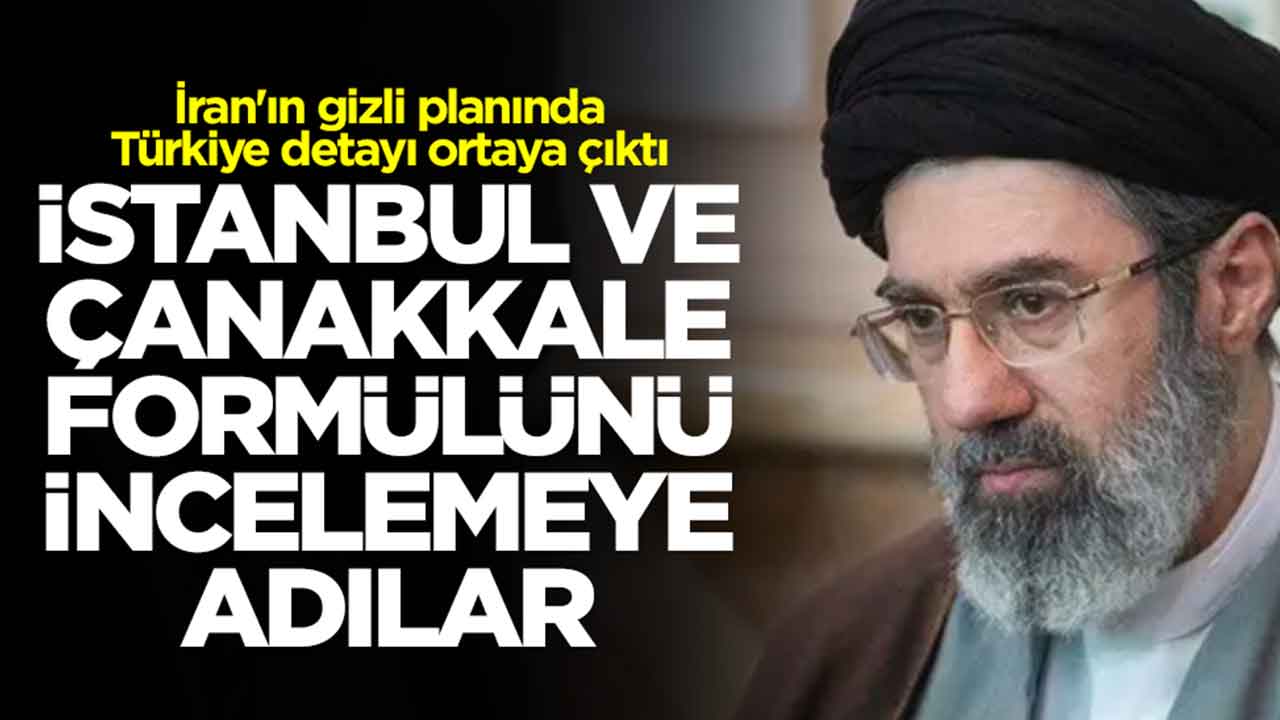 İran'ın gizli planında Türkiye detayı ortaya çıktı: İstanbul ve Çanakkale formülünü incelemeye aldılar