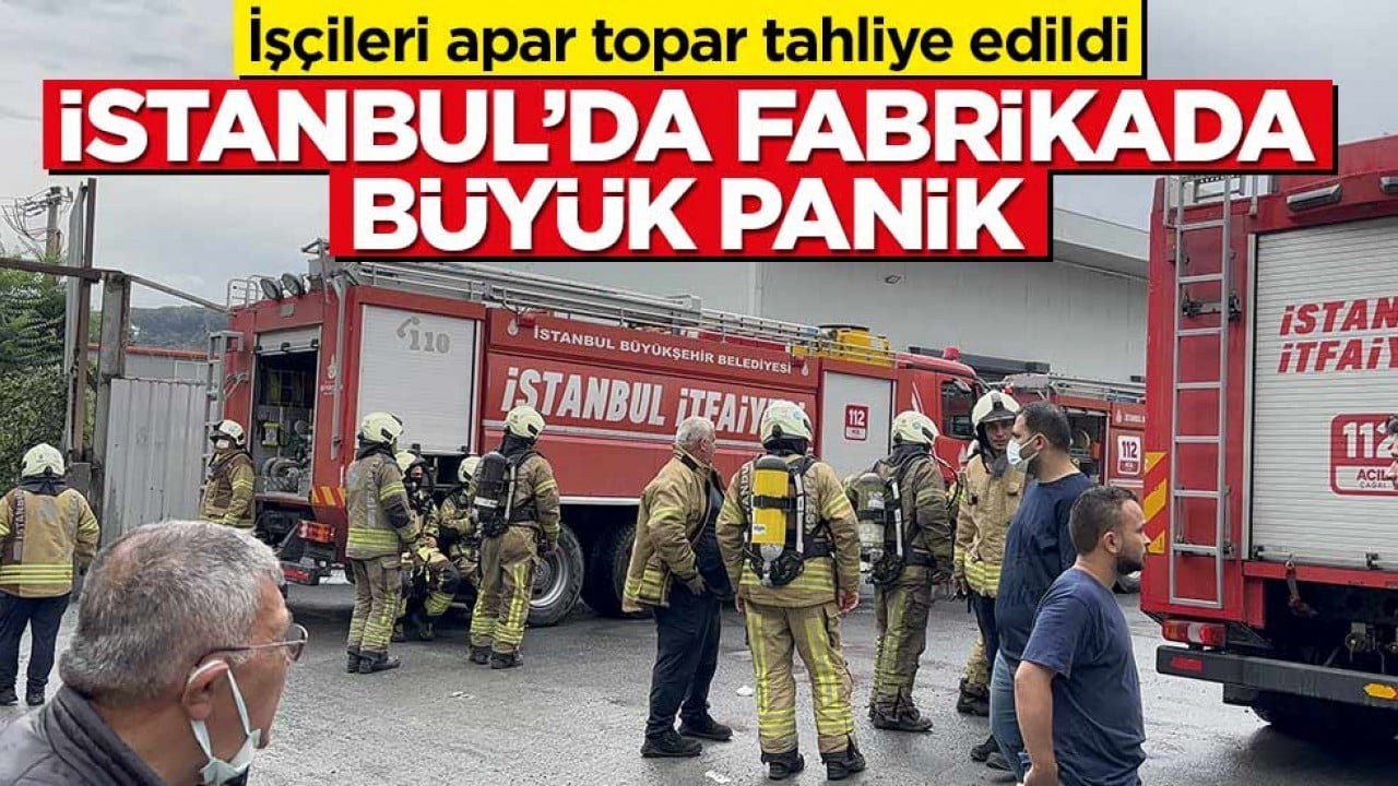 İşçileri apar topar tahliye edildi! İstanbul’da fabrikada büyük panik