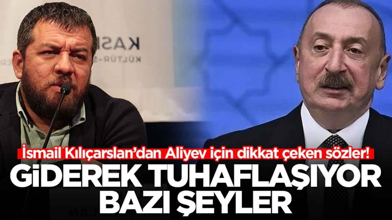 İsmail Kılıçarslan'dan Aliyev uyarısı: Giderek tuhaflaşıyor bazı şeyler
