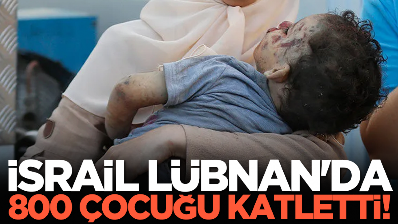  İsrail Lübnan'da 800 çocuğu katletti!