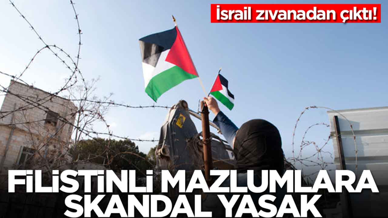 İsrail zıvanadan çıktı: Filistinli mazlumlara skandal yasak
