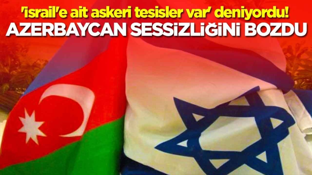 'İsrail'e ait askeri tesisler var' deniyordu: Azerbaycan sessizliğini bozdu