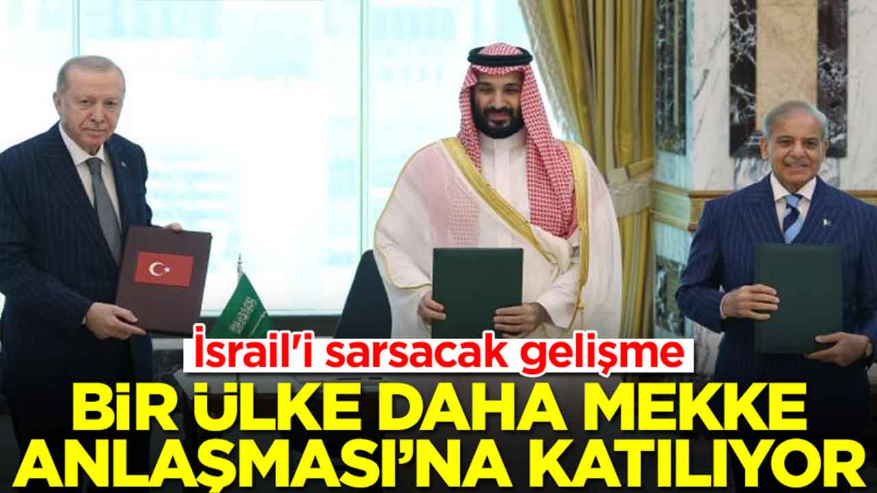 İsrail'i sarsacak gelişme: Bir ülke daha Türkiye'nin öncülük ettiği Mekke Anlaşması'na katılıyor