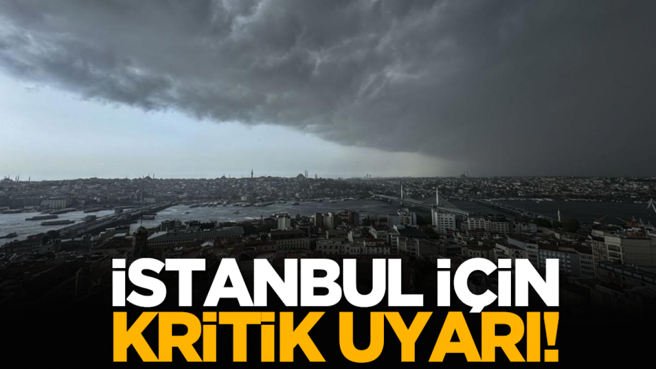 İstanbul için kritik uyarı! 