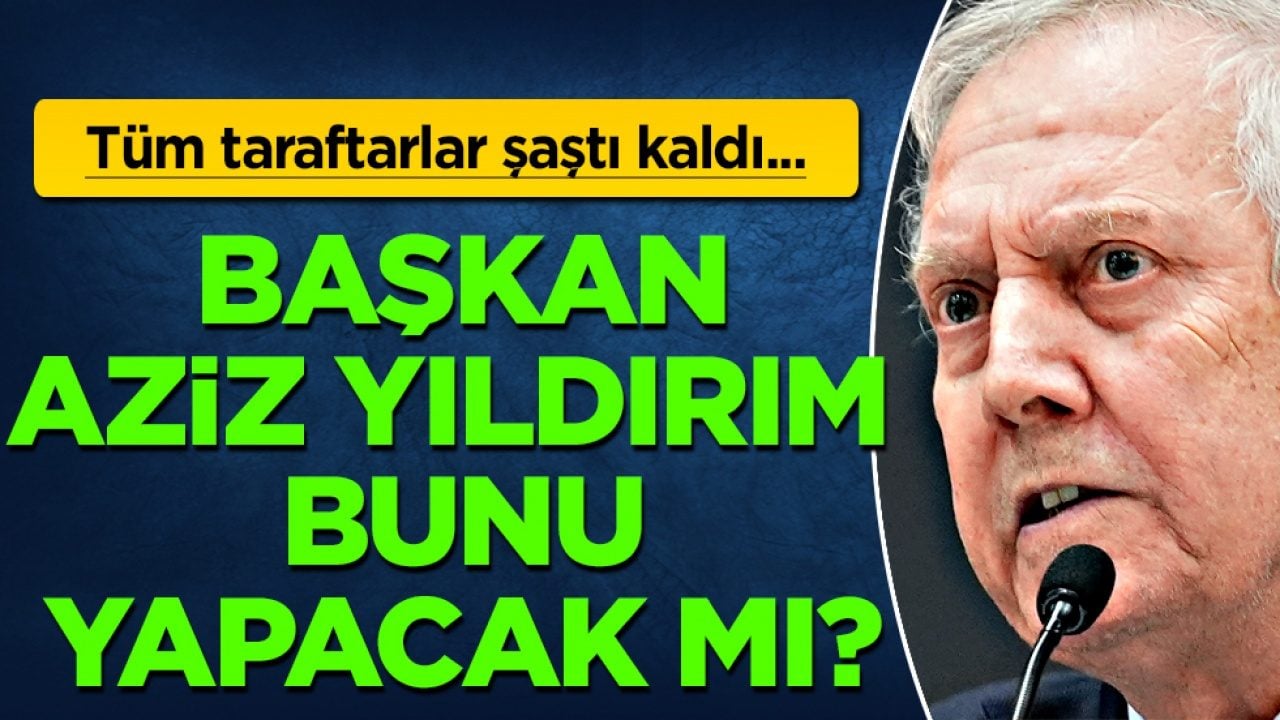 İşte bu hiç beklenmiyordu: Fenerbahçe'ye kurtuluş formülü: Aziz Yıldırım bunu yapacak mı?