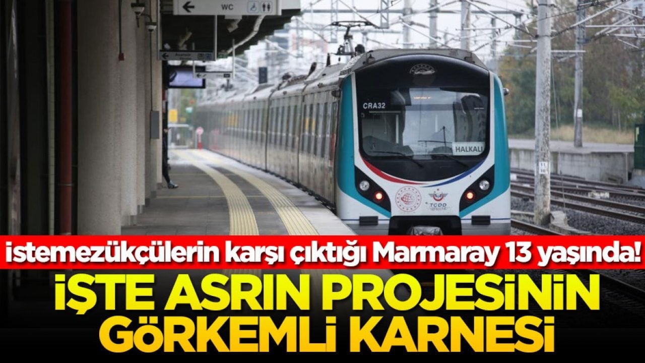 İstemezükçülerin karşı çıktığı Marmaray 13 yaşında! İşte asrın projesinin görkemli karnesi