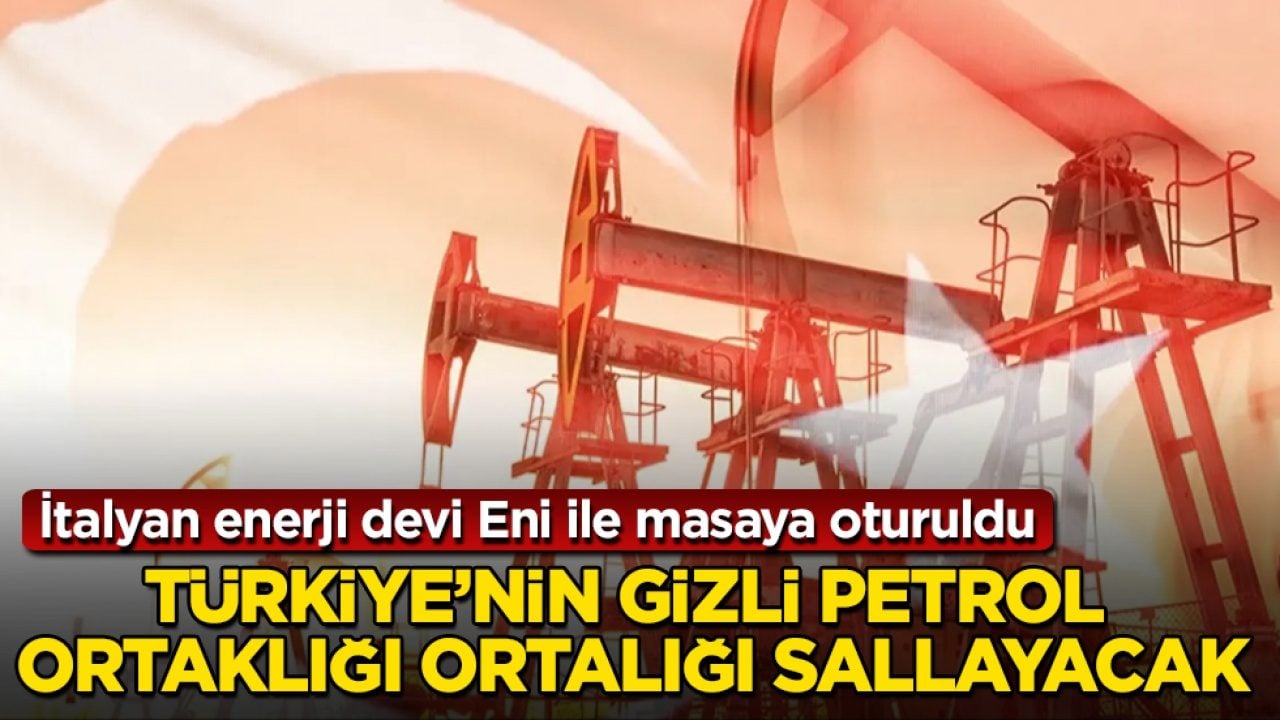 İtalyan enerji devi Eni ile masaya oturuldu! Türkiye’nin gizli petrol ortaklığı ortalığı sallayacak