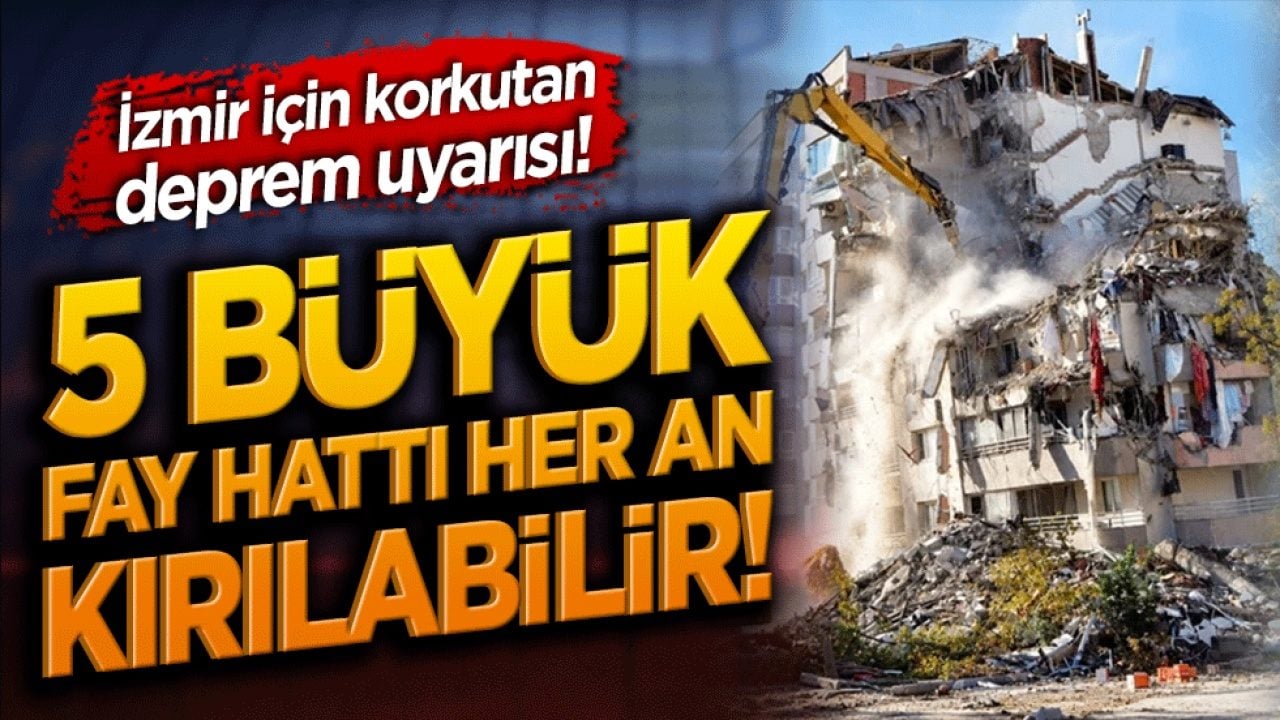 İzmir için korkutan deprem uyarısı! 5 büyük fay hattı her an kırılabilir!