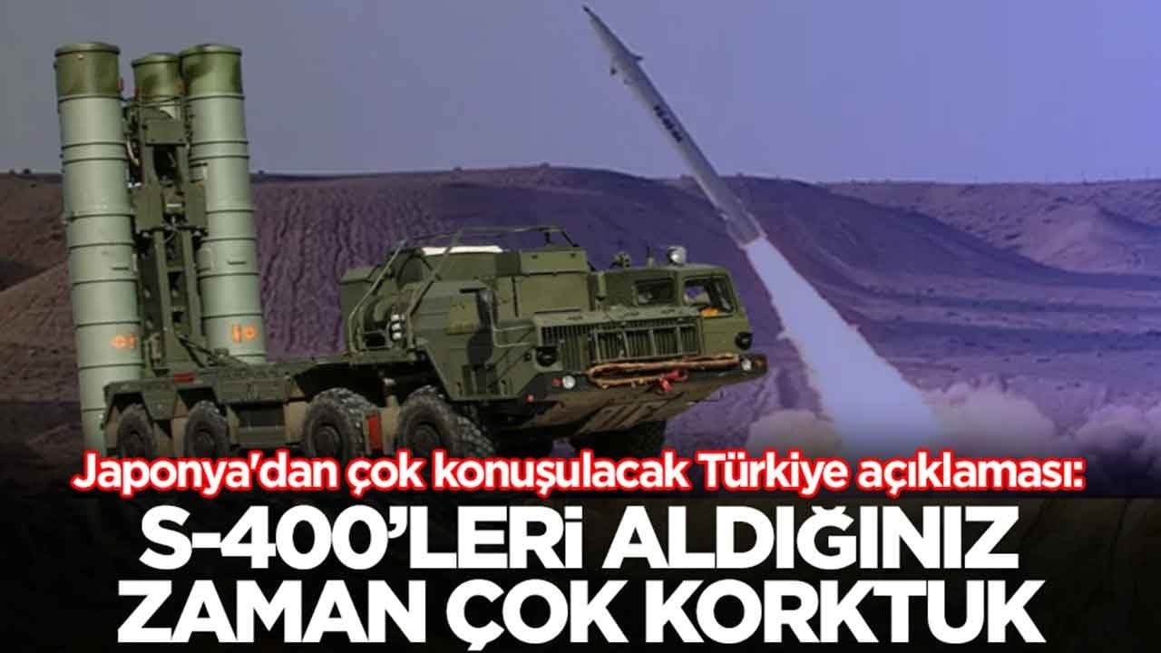 Japonya'dan çok konuşulacak Türkiye açıklaması: S-400’leri aldığınız zaman çok korktuk
