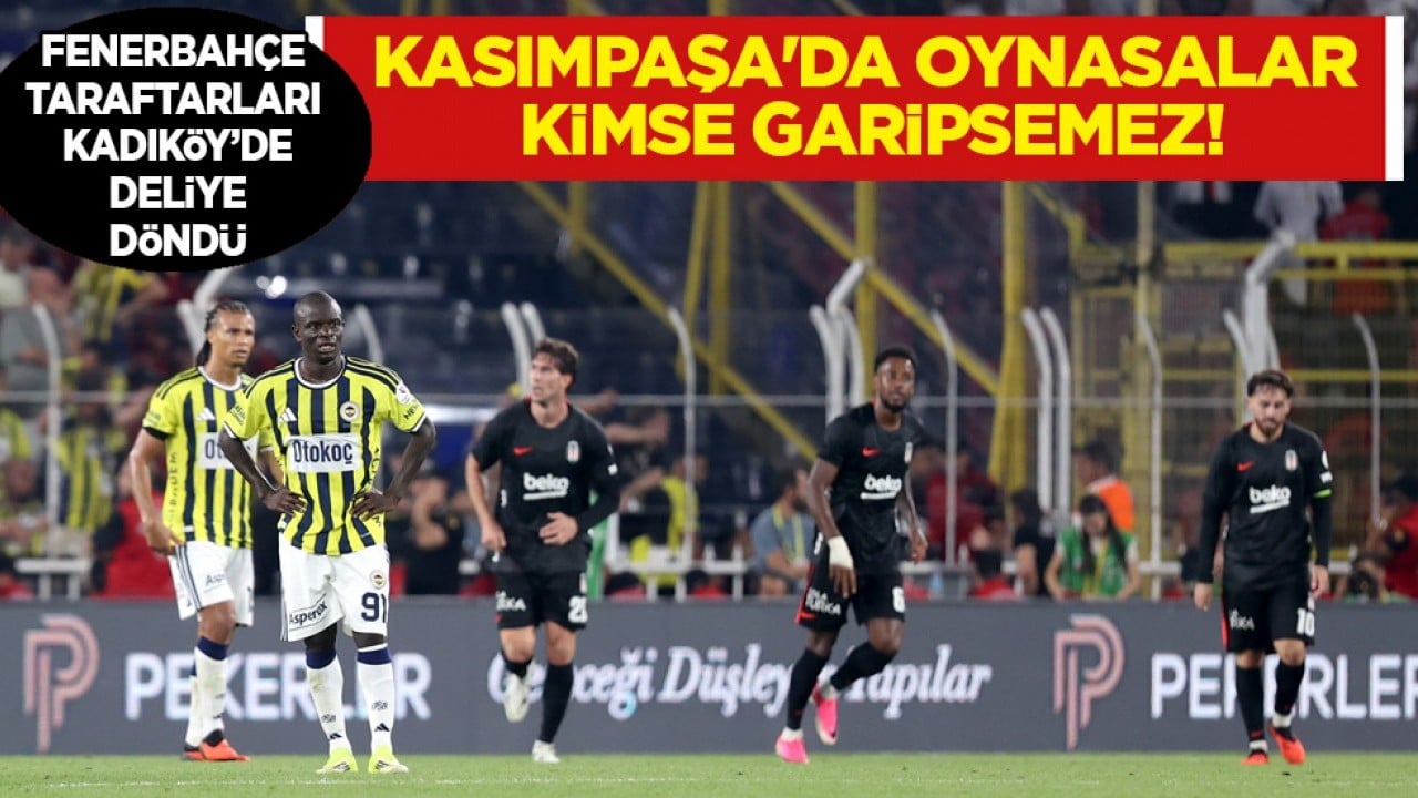 Kadıköy'de deprem: Kasımpaşa'da oynasalar kimse garipsemez! Fenerbahçe taraftarları çıldırdı
