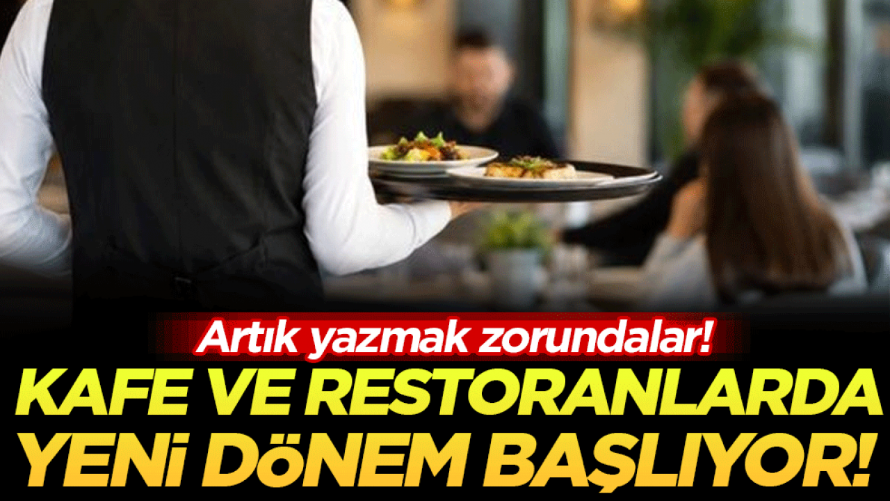 Kafe ve restoranlarda yeni dönem! Artık zorunlu olacak!