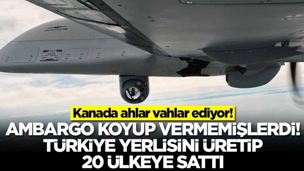 Kanada şimdi ahlar vahlar ediyor: Ambargo koyup vermemişlerdi, Türkiye kendisi üretip 25 ülkeye sattı