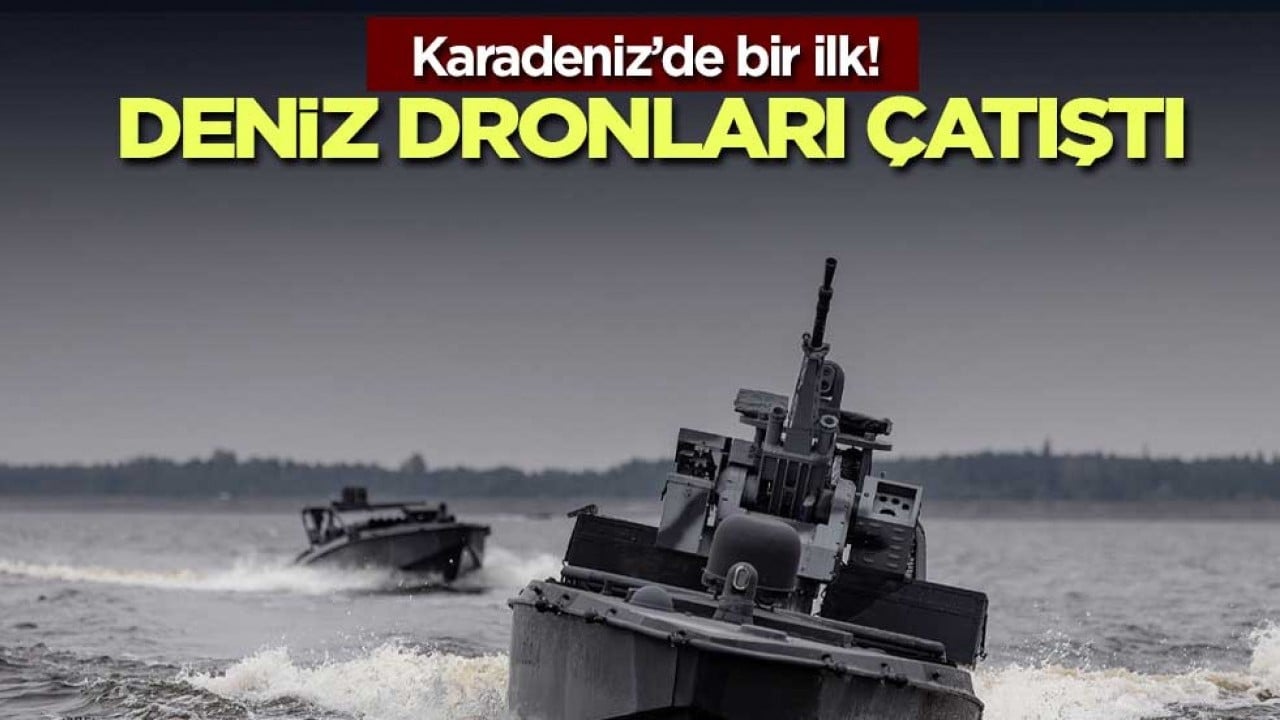 Karadeniz’de bir ilk! Deniz dronları çatıştı