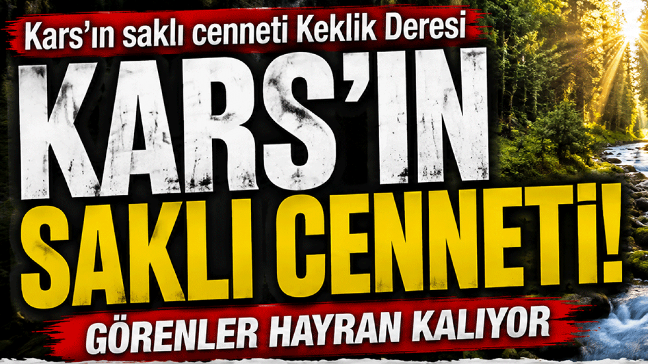 Kars’ın saklı cenneti büyülüyor! Gören bir daha bakıyor