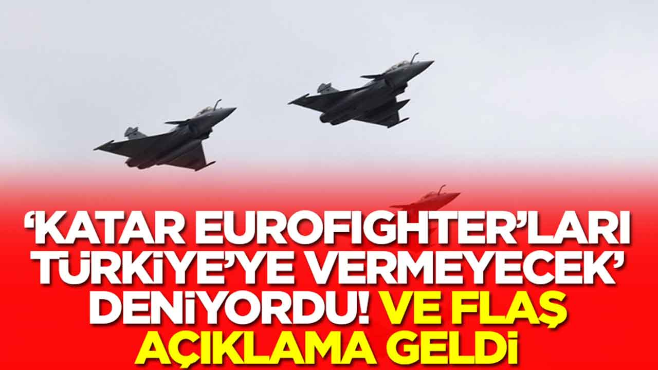 'Katar Eurofighter savaş uçaklarını Türkiye'ye vermeyecek' diyorlardı: Ve flaş açıklama geldi