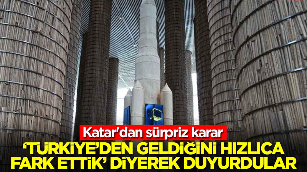 Katar'dan sürpriz karar: 'Türkiye'den geldiğini hızla fark ettik' diyerek duyurdular
