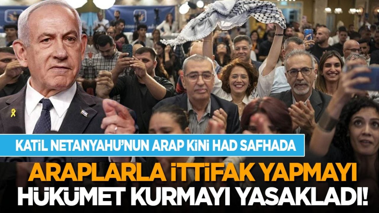 Katil Netanyahu’nun Arap kini had safhada: Onlarla ittifak yapmak, hükümet kurmak yasak!