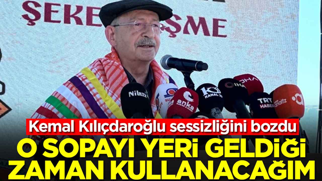Kemal Kılıçdaroğlu sessizliğini bozdu: O sopayı yeri geldiği zaman kullanacağım