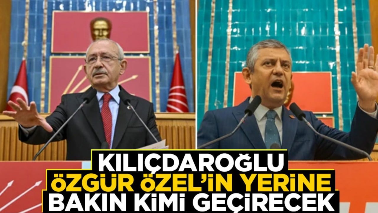 Kılıçdaroğlu kararını verdi! İşte Özgür Özel'in yerine gelecek isim