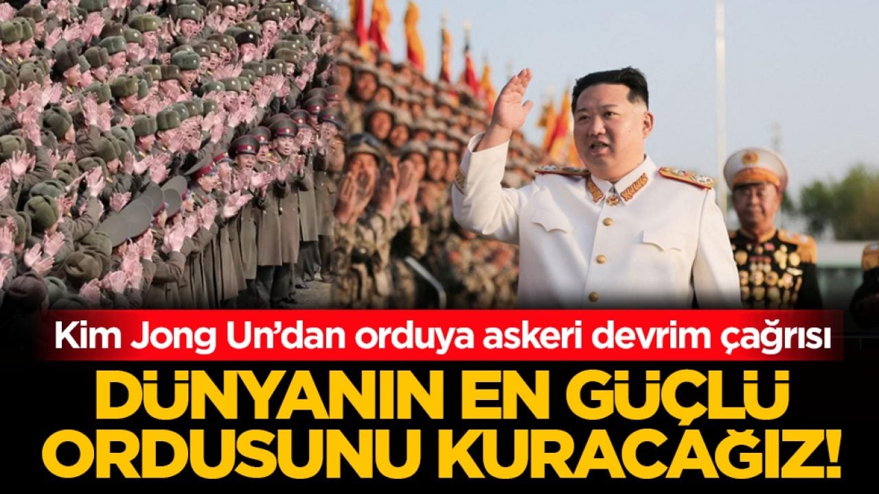 Kim Jong Un’dan orduya askeri devrim çağrısı: Dünyanın en güçlü ordusunu kuracağız