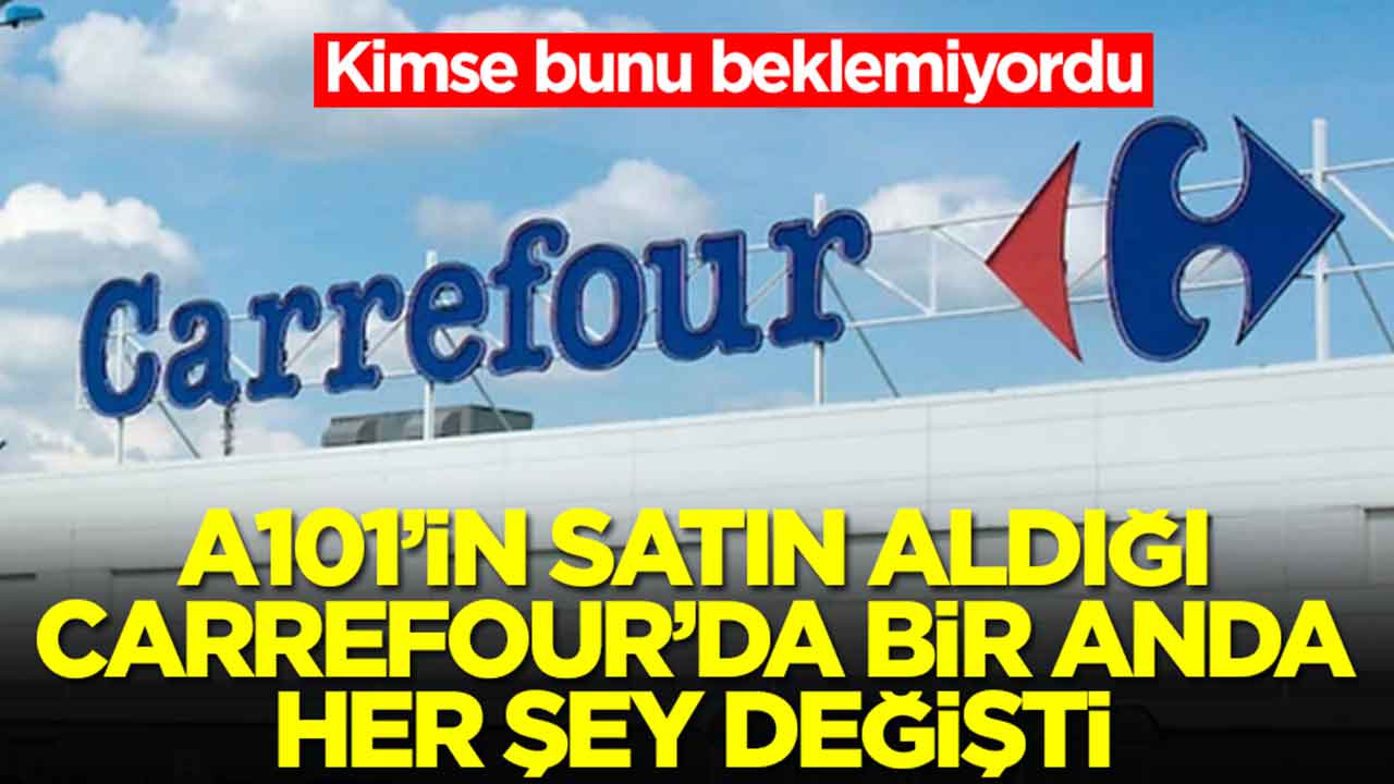 Kimse bunu beklemiyordu: A101’in satın aldığı Carrefour’da bir anda her şey değişti