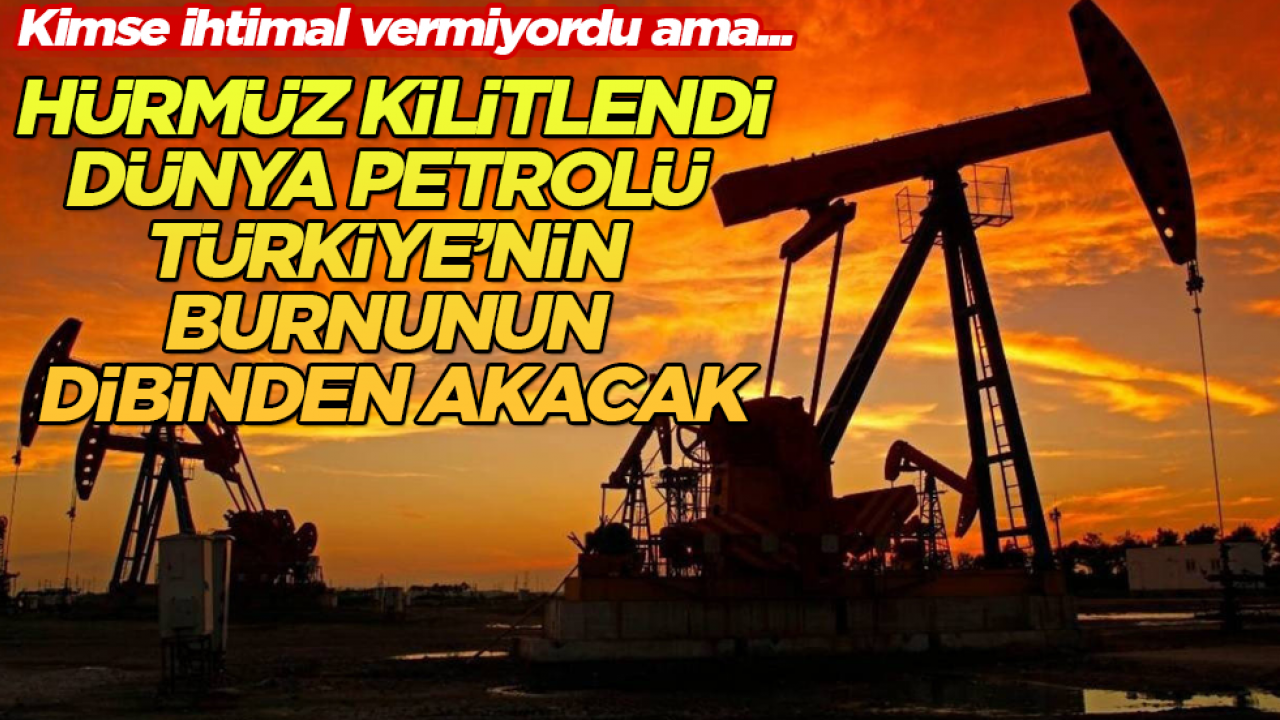 Kimse ihtimal vermiyordu ama... Hürmüz kilitlendi, dünya petrolü Türkiye’nin burnunun dibinden akacak