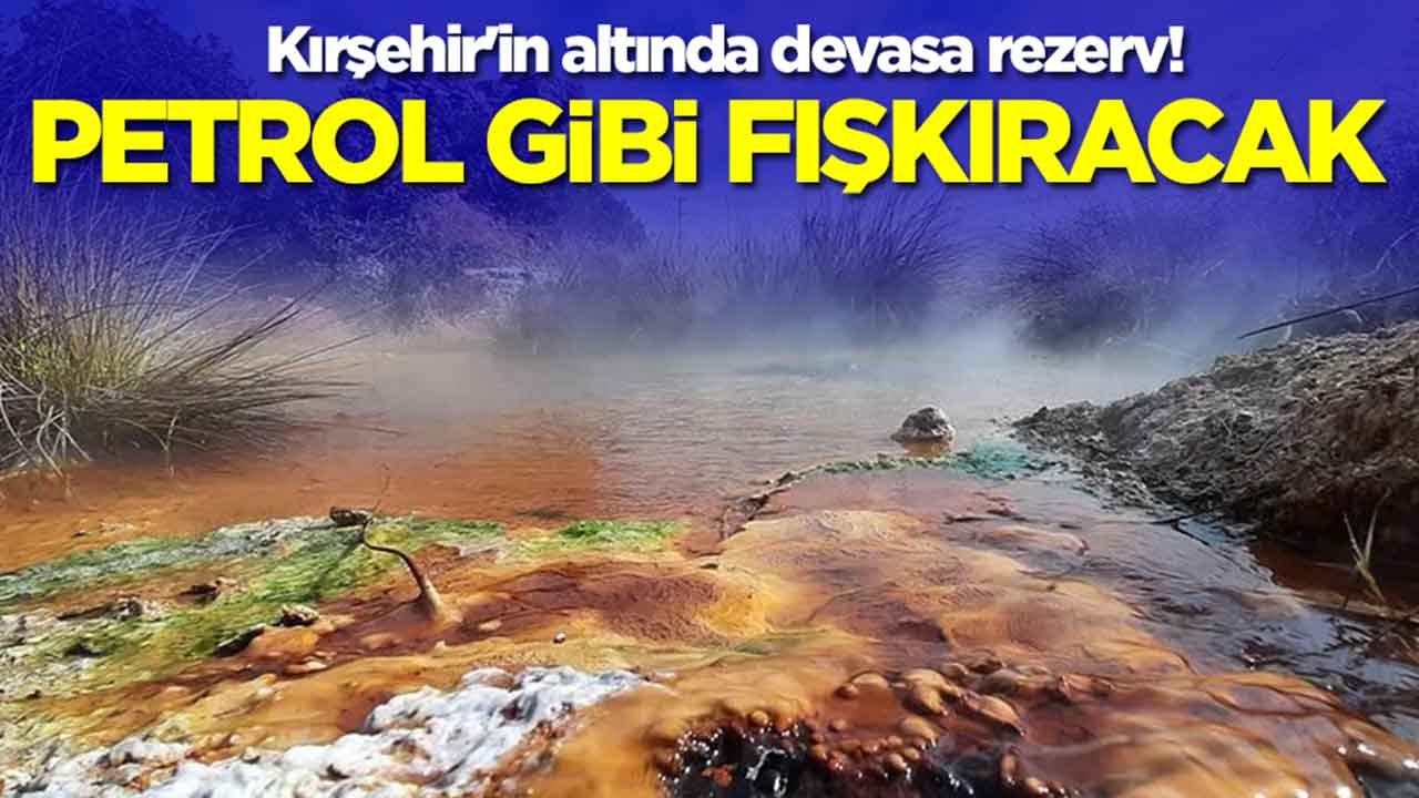 Kırşehir'in altında devasa rezerv: Petrol gibi fışkıracak