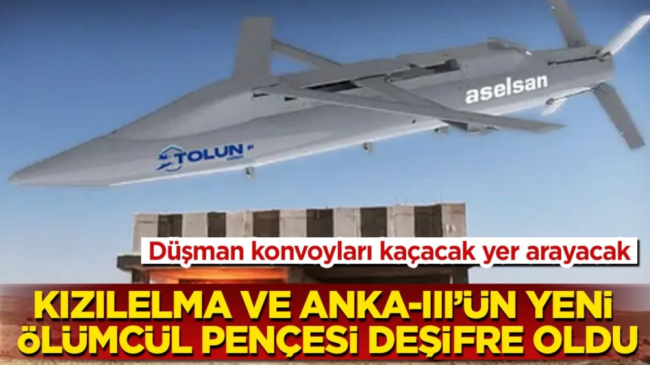 KIZILELMA ve ANKA-III’ün yeni ölümcül pençesi deşifre oldu! Düşman konvoyları kaçacak yer arayacak