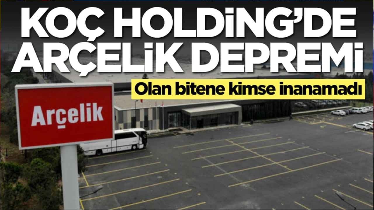 Koç Holding'de Arçelik depremi: Olan bitene kimse inanamadı