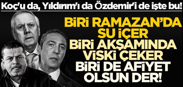 Foto - Koç'u da, Yıldırım'ı da Özdemir'i de işte bu!