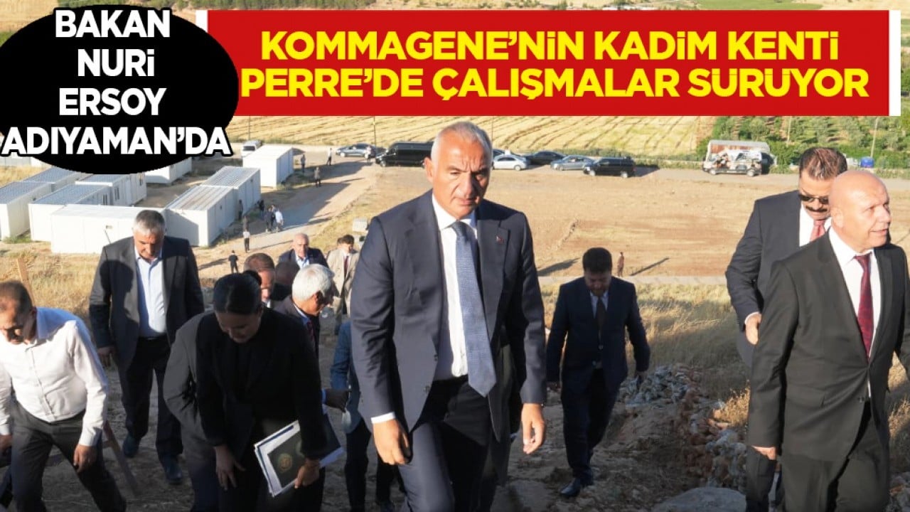 Kommagene'nin kadim kendi Perre'de çalışmalar sürüyor: Bakan Ersoy Adıyaman'da...