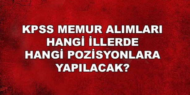 KPSS kamu memur alımı pozisyon, branşları! Sözleşmeli personel alımı hangi illerde
