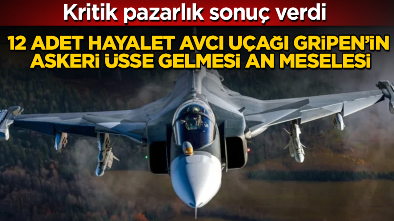 Kritik pazarlık sonuç verdi: 12 adet hayalet avcı uçağı Gripen’in askeri üsse gelmesi an meselesi