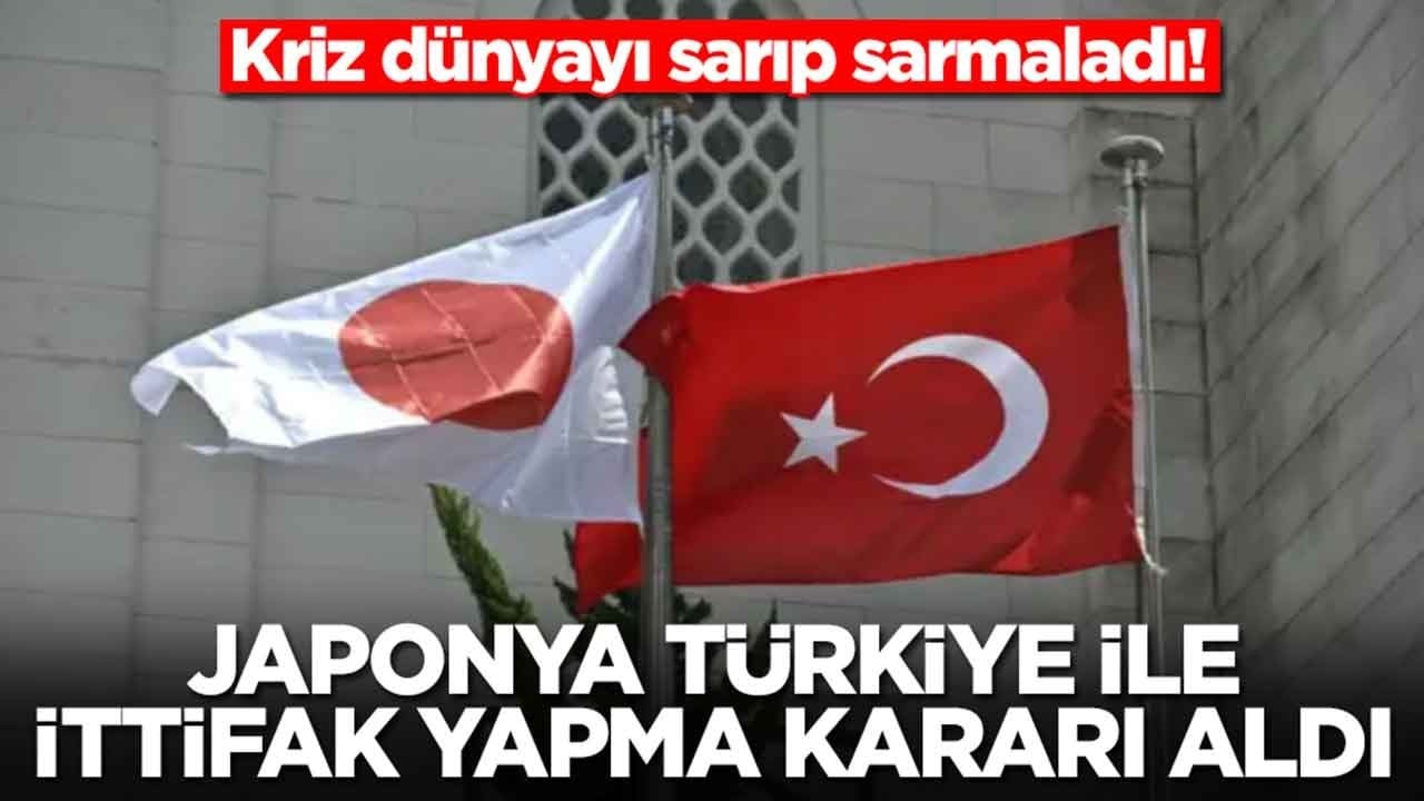 Kriz dünyayı sarıp sarmaladı: Japonya Türkiye ile ittifak yapma kararı alıdı