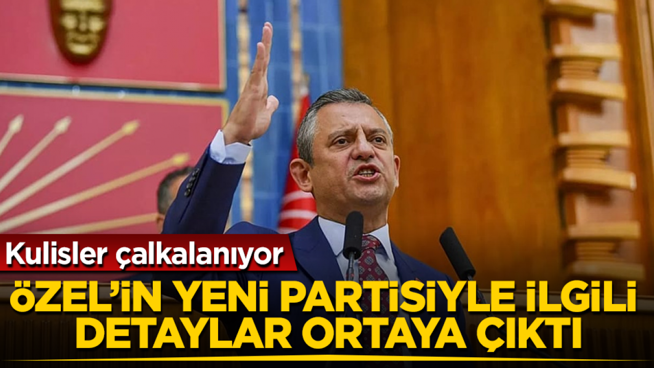 Kulisler çalkalanıyor! Özgür Özel’in yeni partisiyle ilgili detaylar ortaya çıktı