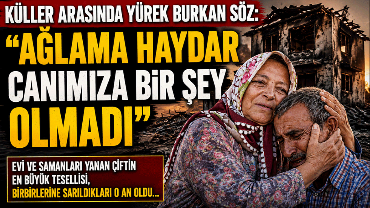 Küller arasında yürek burkan söz: 
