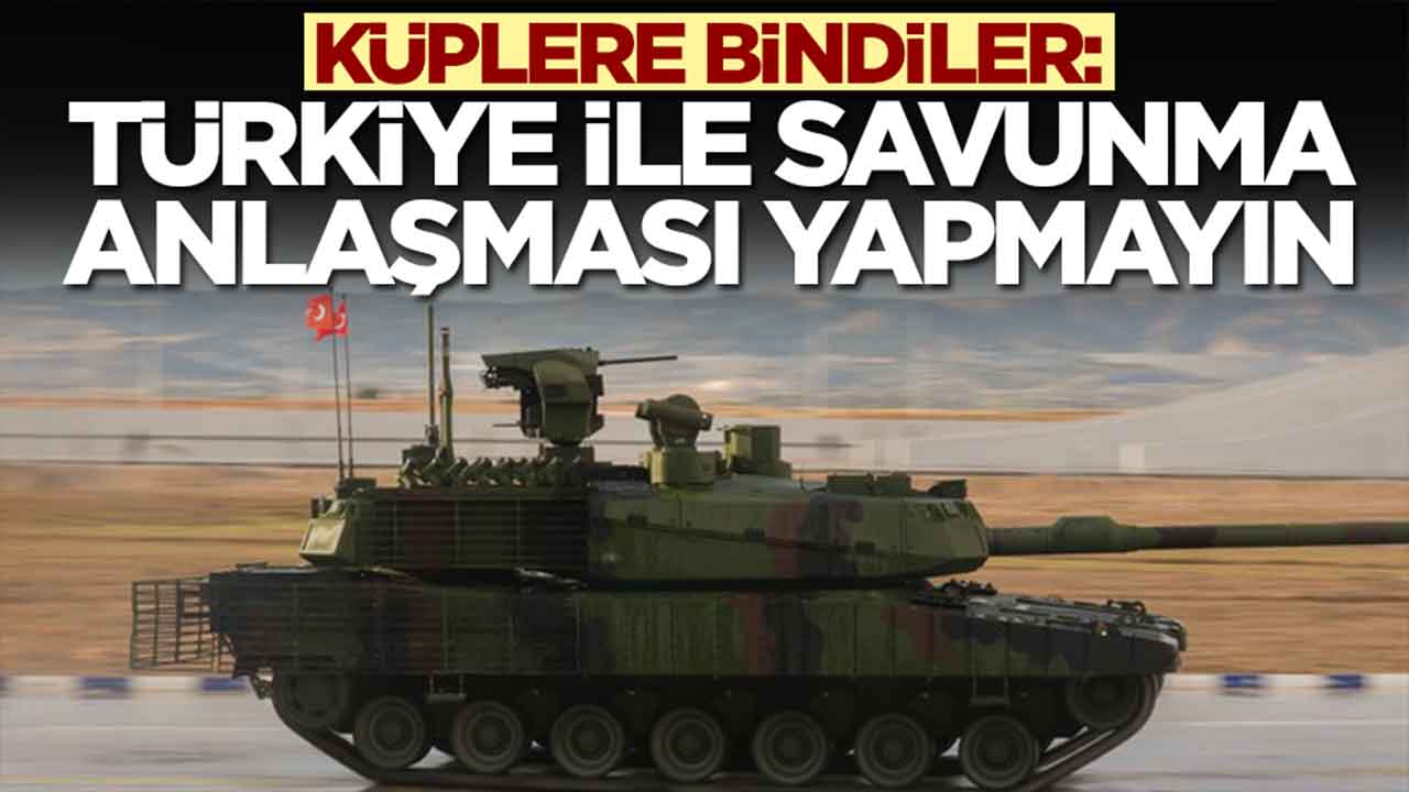 Küplere bindiler: Türkiye ile savunma sanayi anlaşması yapmayın