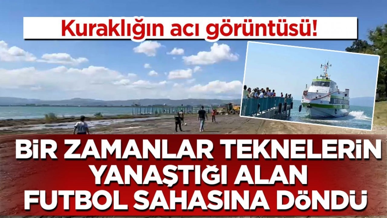 Kuraklığın acı görüntüsü! Bir zamanlar teknelerin yanaştığı alan futbol sahasına döndü
