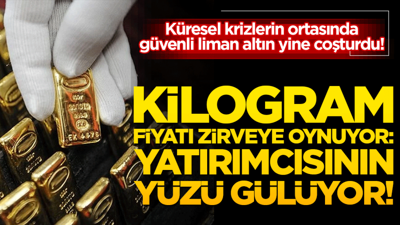 Küresel krizlerin ortasında güvenli liman altın yine coşturdu!