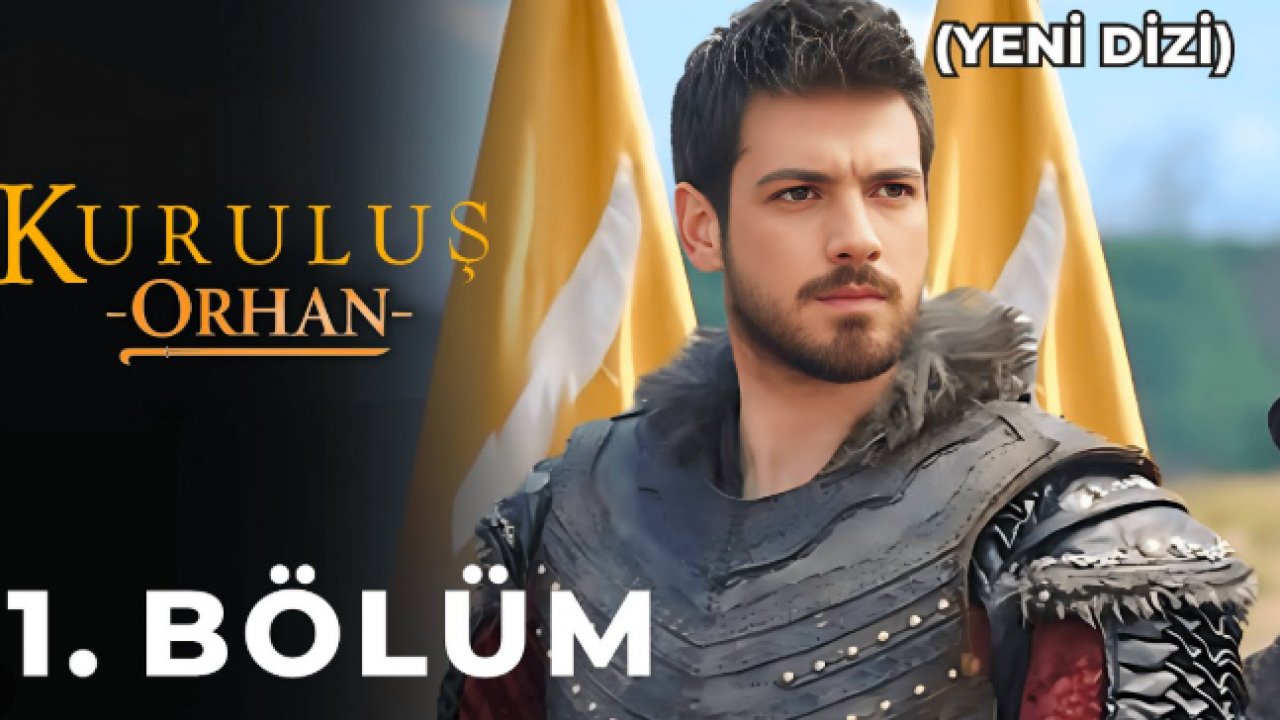 Foto - Kuruluş Osman’dan sonra Kuruluş Orhan! Yeni dönem heyecanı başlıyor