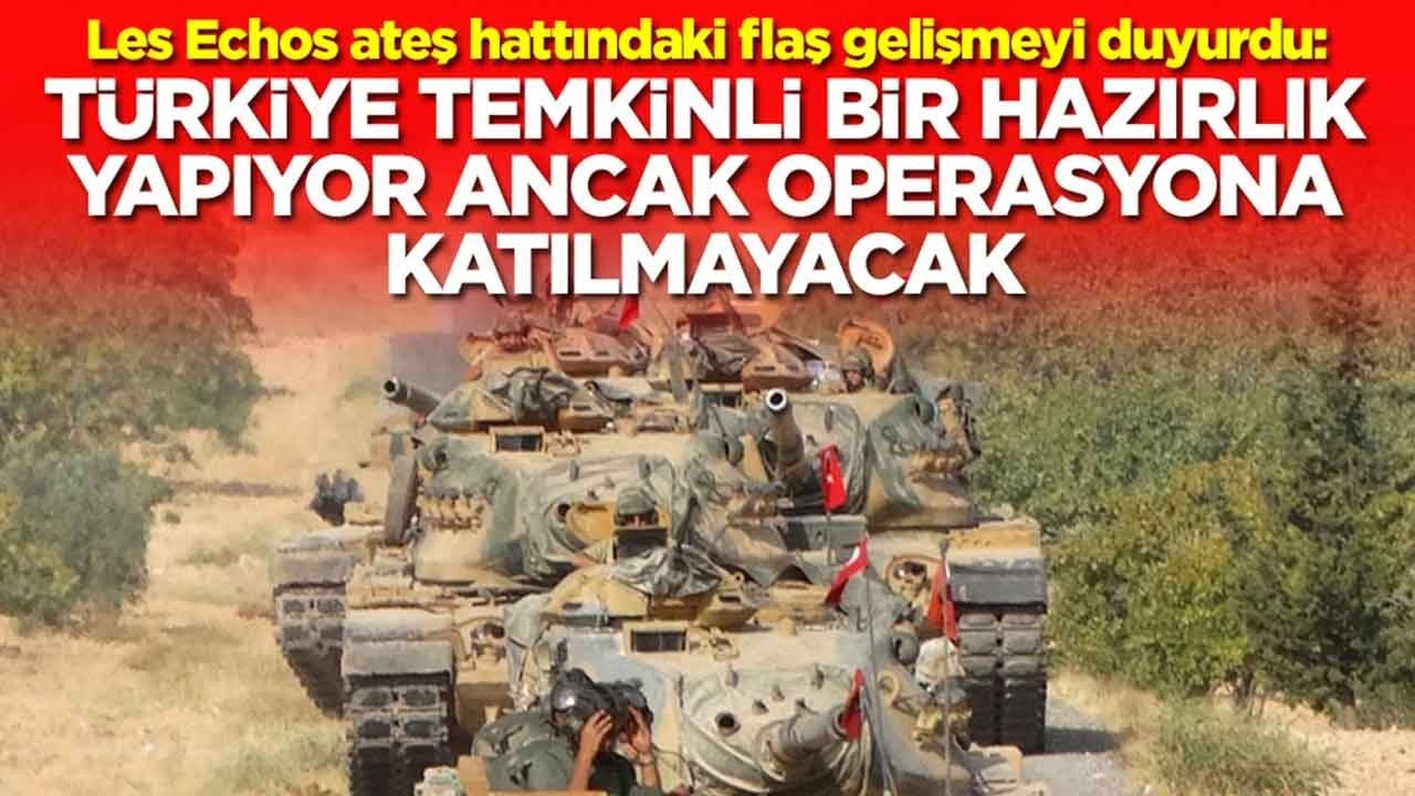  Les Echos: Türkiye temkinli bir hazırlık yapıyor ancak operasyona katılmayacak