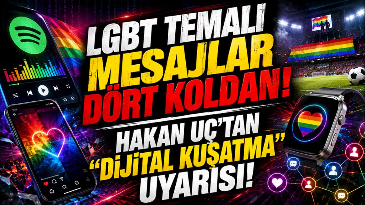 LGBT propagandası dört koldan yayılıyor! Hakan Uç’tan “dijital kuşatma” uyarısı