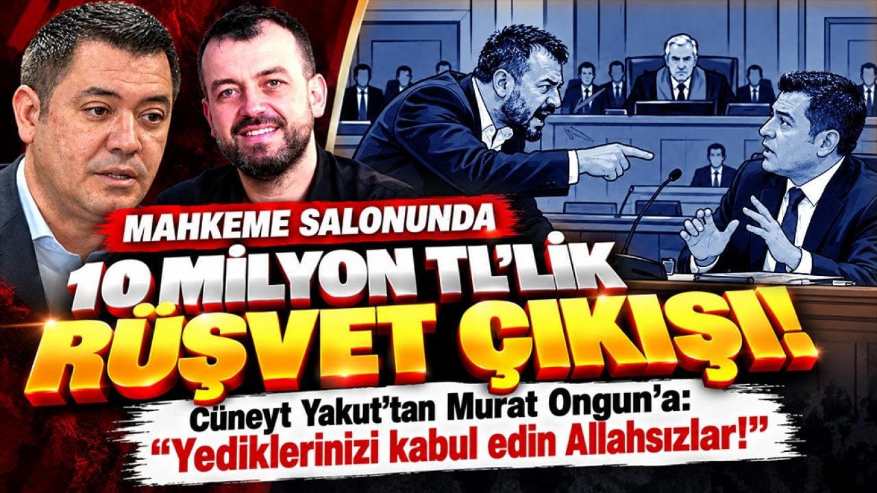 Mahkeme salonunda 10 milyon TL’lik rüşvet çıkışı! Cüneyt Yakut’tan Murat Ongun’a: "Yediklerinizi kabul edin Allahsızlar!"