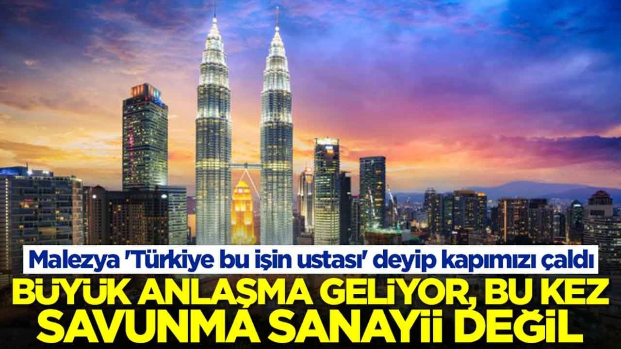 Malezya 'Türkiye bu işin ustası' deyip kapımızı çaldı: Büyük anlaşma geliyor bu kez savunma sanayii değil