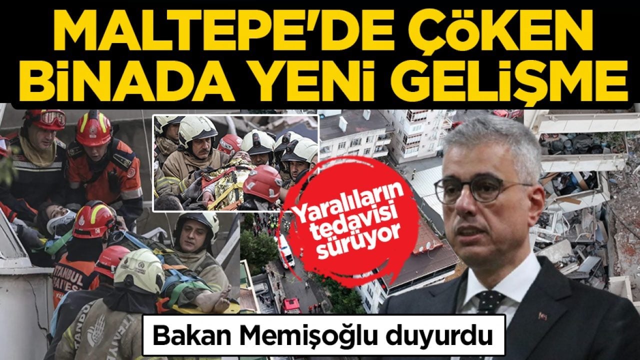 Maltepe’de çöken binada yeni gelişme! Bakan Memişoğlu, yaralıların son durumunu paylaştı