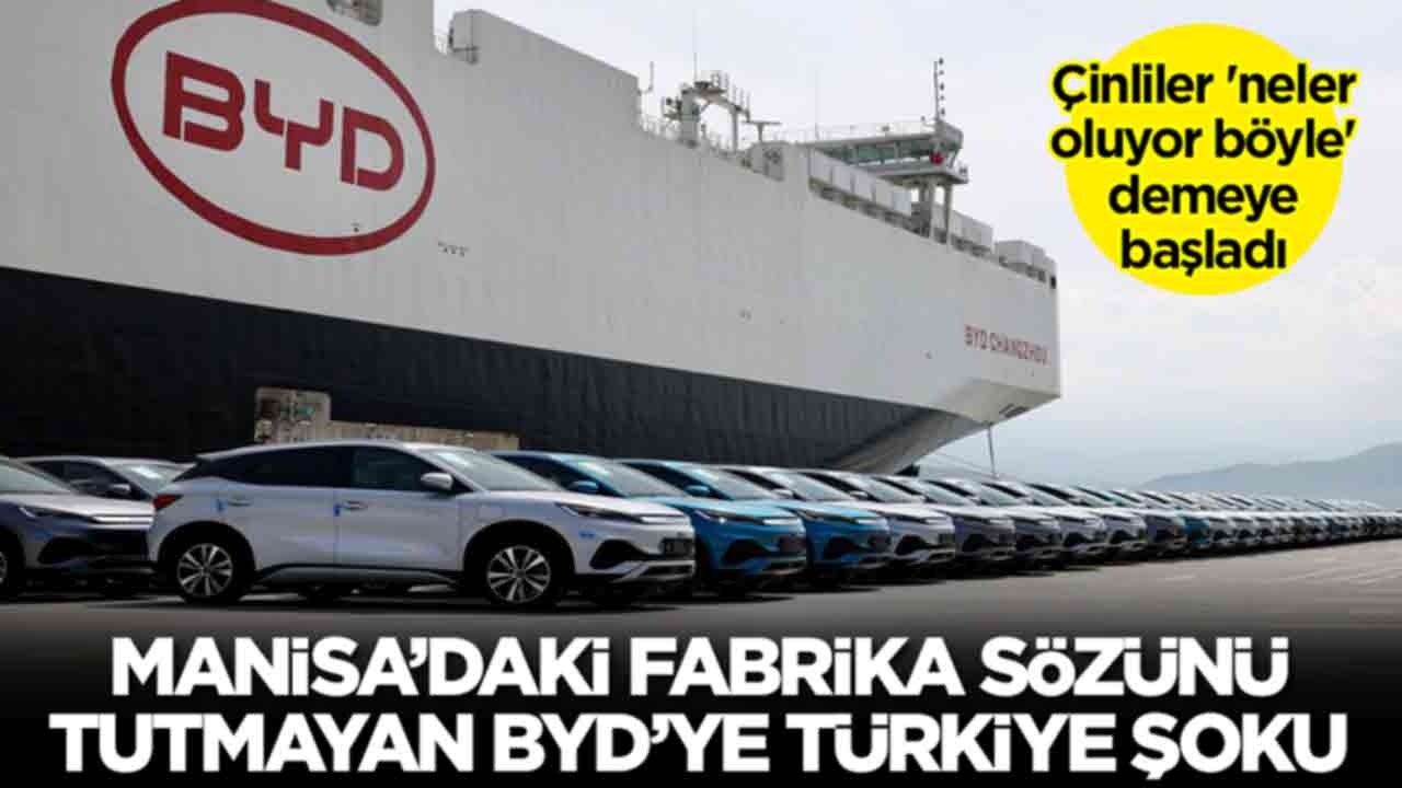 Manisa'daki fabrika sözünü tutmayan BYD'ye Türkiye şoku! Çinliler 'neler oluyor böyle' demeye başladı