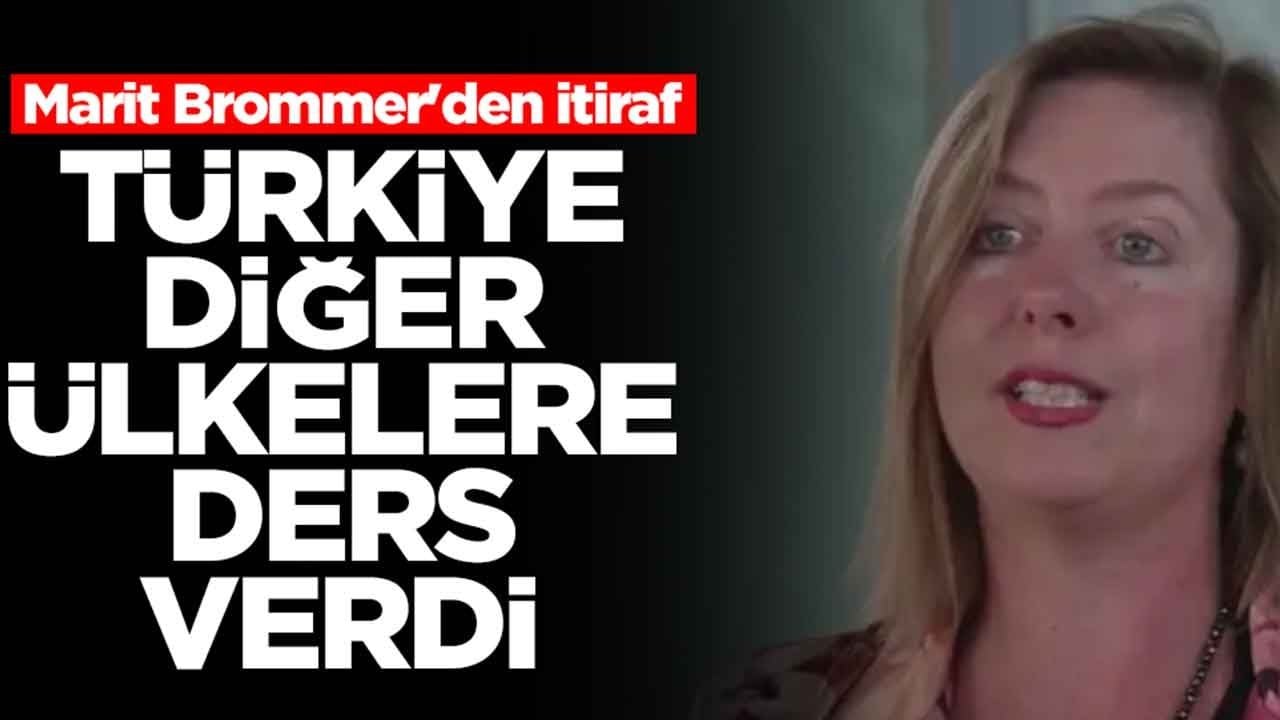 Marit Brommer'den itiraf: Türkiye diğer ülkelere ders verdi